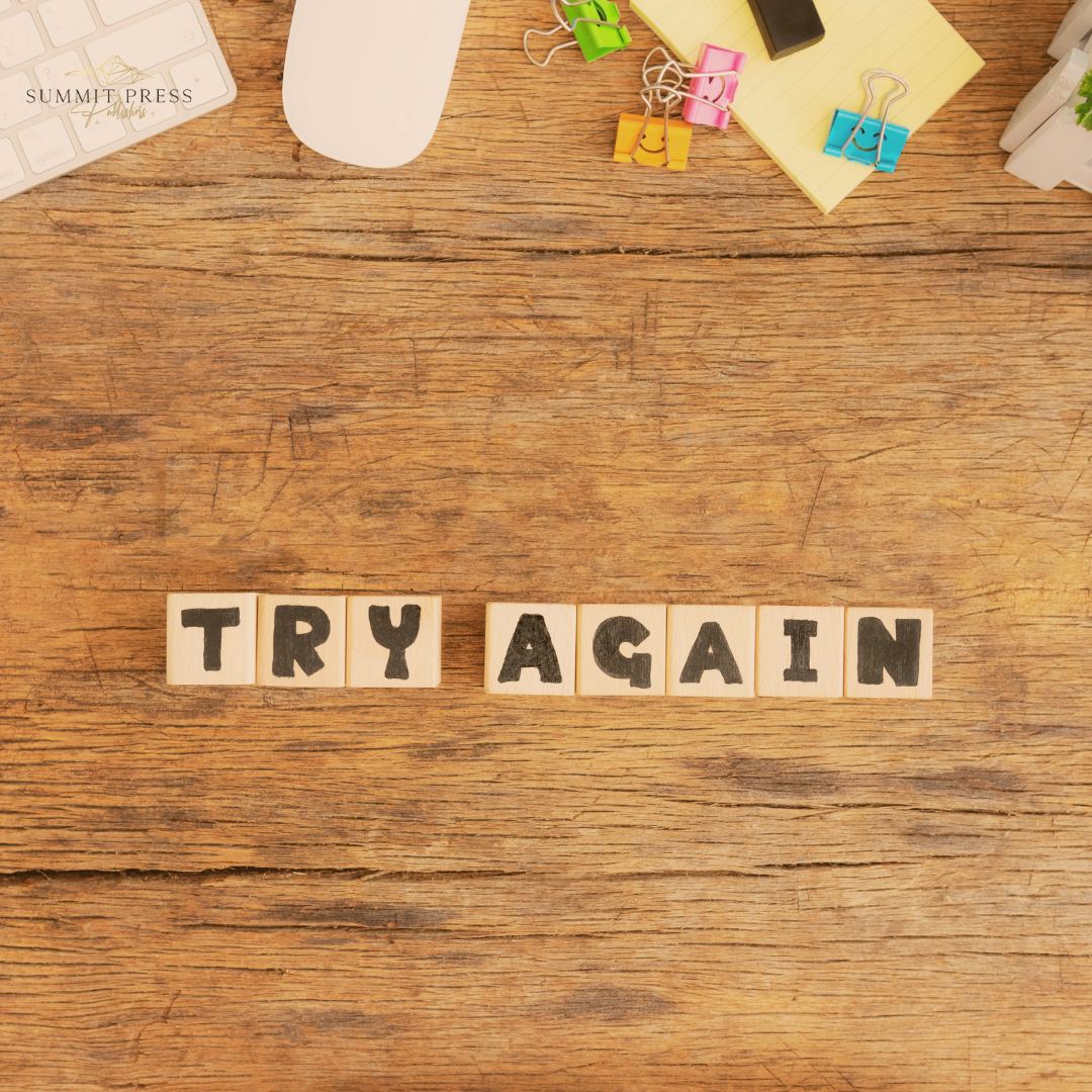 When you have to go back and try again A message of encouragement to go back and try again