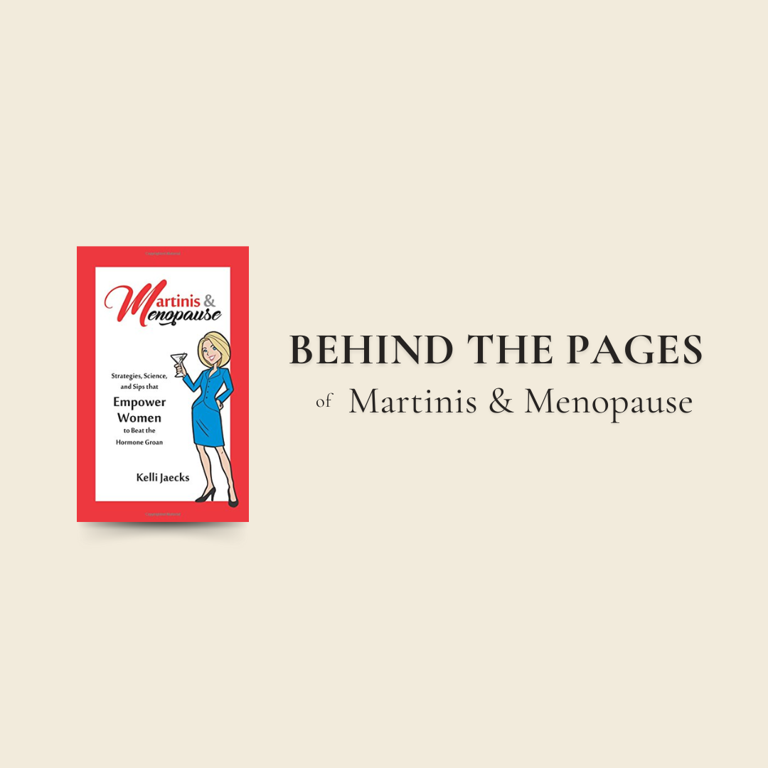 Martinis & Menopause: Strategies, Science, and Sips that Empower Women to Beat the Hormone Groan