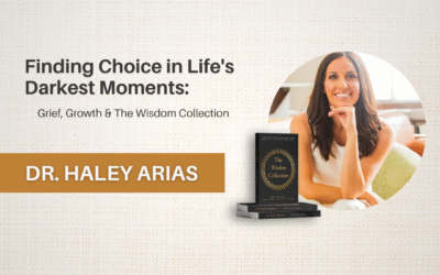 Dr. Haley Arias on Finding Choice in Our Darkest Moments