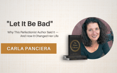 Just Let It Be Bad: How Four Words Transformed an Award-Winning Author’s Life