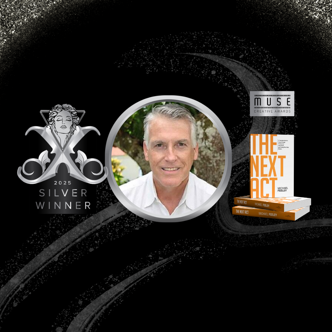 Poster of Michael Feeley's silver award on Prestigious Muse Awards on his remarkable book, The Next Act.